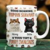 Good Morning Human Servant Funny Cat - 3D Inflated Effect Printed Mug, Personalized White Edge-to-Edge Mug Good Morning Human Servant Funny Cat - 3D Inflated Effect Printed Mug, Personalized White Edge-to-Edge Mug