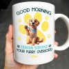 Good Morning Your Furry Overlord Dog Paw Prints Mug - Personalized Custom Coffee Mug - PET102_MG Good Morning Your Furry Overlord Dog Paw Prints Mug - Personalized Custom Coffee Mug - PET102_MG