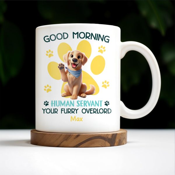 Good Morning Your Furry Overlord Dog Paw Prints Mug - Personalized Custom Coffee Mug - PET102_MG Good Morning Your Furry Overlord Dog Paw Prints Mug - Personalized Custom Coffee Mug - PET102_MG
