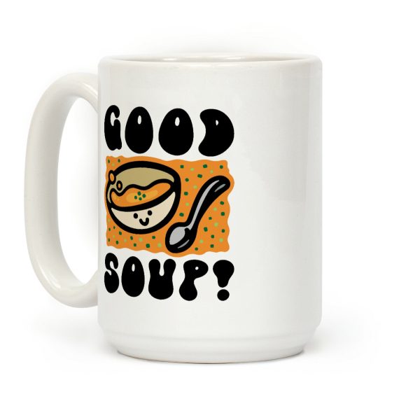 Good Soup Coffee Mug Good Soup Coffee Mug