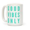Good Vibes Only Coffee Mug Good Vibes Only Coffee Mug