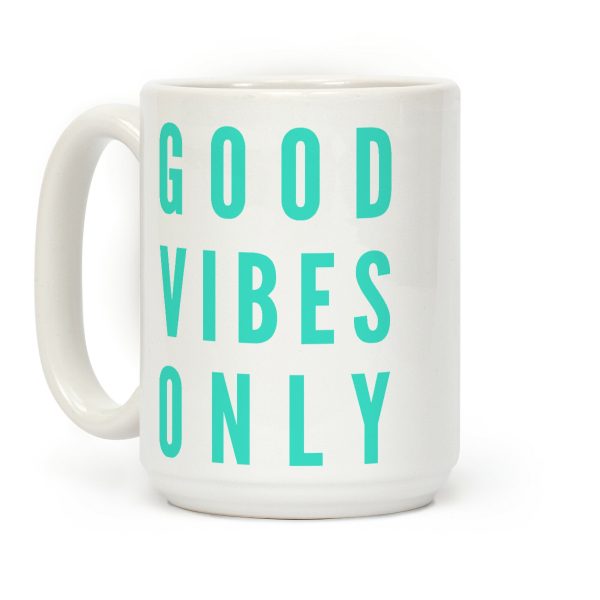 Good Vibes Only Coffee Mug Good Vibes Only Coffee Mug