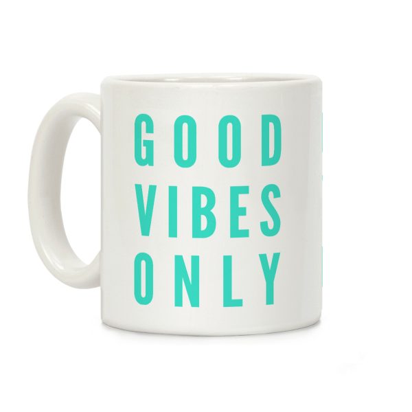 Good Vibes Only Coffee Mug Good Vibes Only Coffee Mug