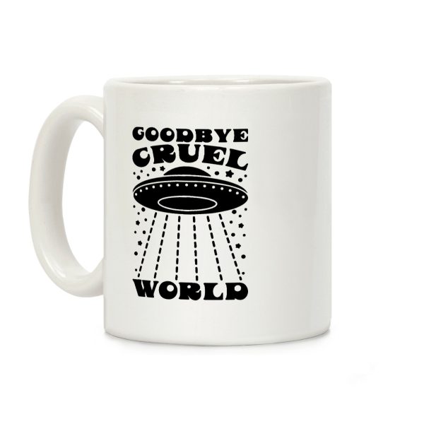 Goodbye Cruel World Coffee Mug Goodbye Cruel World Coffee Mug