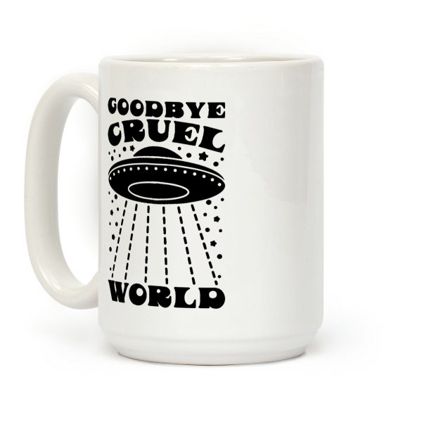 Goodbye Cruel World Coffee Mug Goodbye Cruel World Coffee Mug
