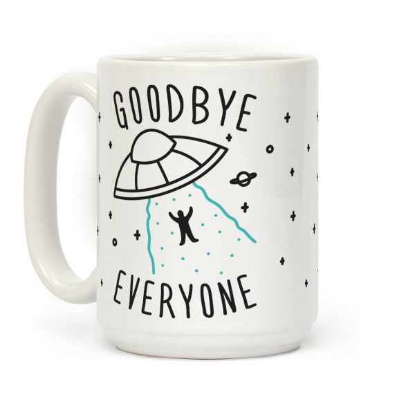 Goodbye Everyone Abduction Coffee Mug Goodbye Everyone Abduction Coffee Mug