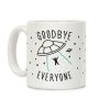 Goodbye Everyone Abduction Coffee Mug Goodbye Everyone Abduction Coffee Mug