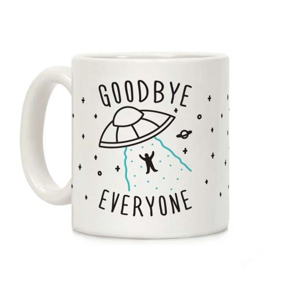 Goodbye Everyone Abduction Coffee Mug Goodbye Everyone Abduction Coffee Mug