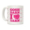 Gosh Darn I Love Yarn Coffee Mug Gosh Darn I Love Yarn Coffee Mug