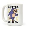 Gotta Go Slow - Sloth Coffee Mug Gotta Go Slow - Sloth Coffee Mug