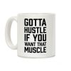 Gotta Hustle If You Want That Muscle Black Coffee Mug Gotta Hustle If You Want That Muscle Black Coffee Mug