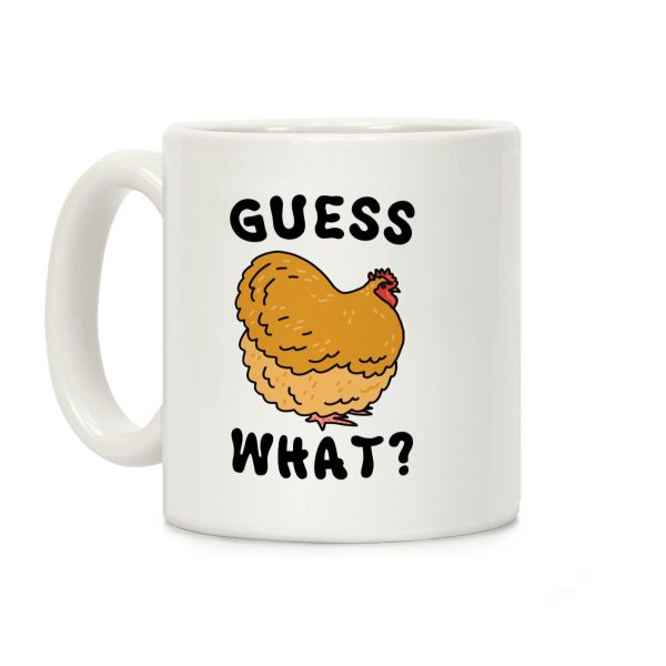 Guess What? Chicken Butt Coffee Mug Guess What? Chicken Butt Coffee Mug