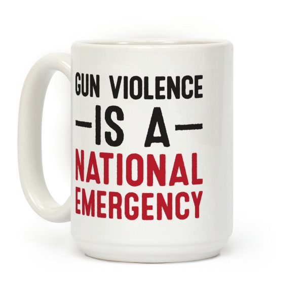 Gun Violence is a National Emergency Coffee Mug