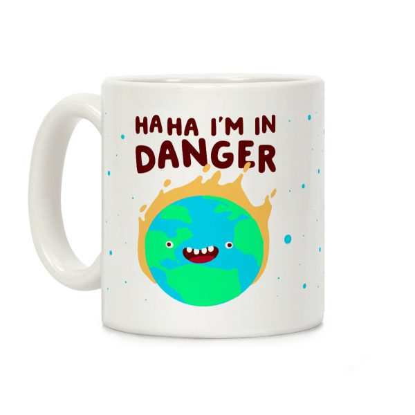 Ha ha I'm in Danger Earth Coffee Mug Ha ha I'm in Danger Earth Coffee Mug