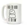 Had To Boo It To Em' Parody Coffee Mug Had To Boo It To Em' Parody Coffee Mug