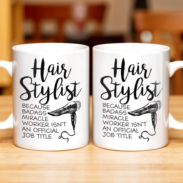Hair Stylist Because Badass Miracle Worker - Personalized Custom Coffee Mug - JBS024_MG