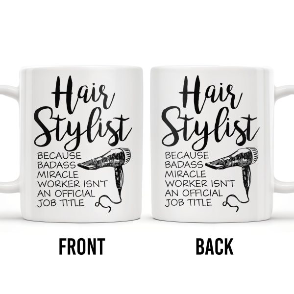 Hair Stylist Because Badass Miracle Worker - Personalized Custom Coffee Mug - JBS024_MG