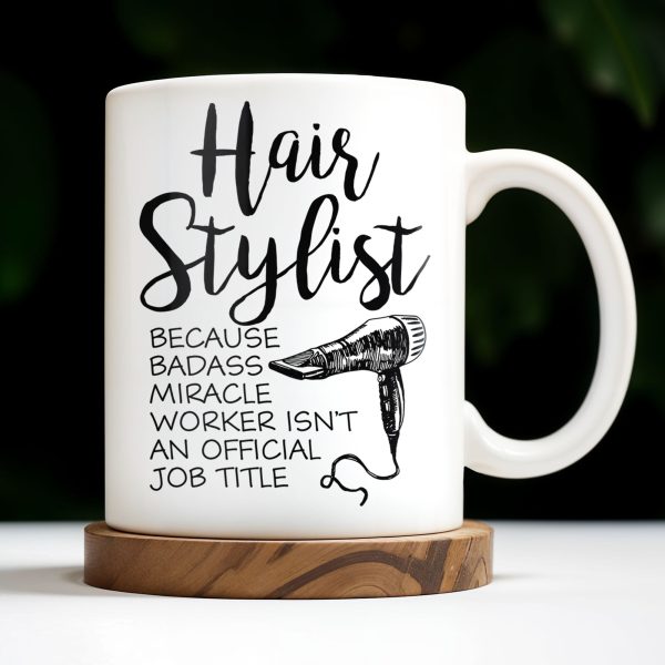 Hair Stylist Because Badass Miracle Worker - Personalized Custom Coffee Mug - JBS024_MG