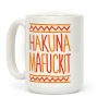 Hakuna MaF***it Coffee Mug Hakuna MaF***it Coffee Mug