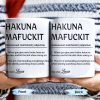 Hakuna Mafuckit, Let The Show Carry On - Personalized Custom Coffee Mug - COL098_MG Hakuna Mafuckit, Let The Show Carry On - Personalized Custom Coffee Mug - COL098_MG