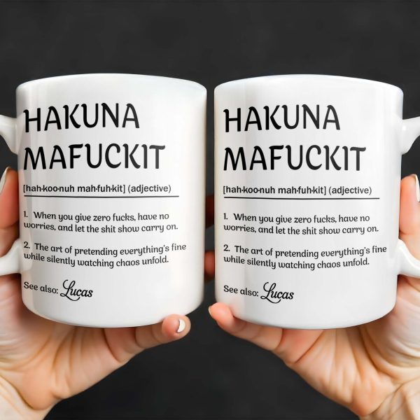 Hakuna Mafuckit, Let The Show Carry On - Personalized Custom Coffee Mug - COL098_MG Hakuna Mafuckit, Let The Show Carry On - Personalized Custom Coffee Mug - COL098_MG