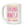 Hakuna Mimosa It Means It's Brunchtime Coffee Mug Hakuna Mimosa It Means It's Brunchtime Coffee Mug