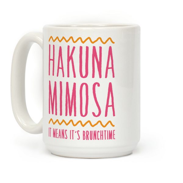 Hakuna Mimosa It Means It's Brunchtime Coffee Mug Hakuna Mimosa It Means It's Brunchtime Coffee Mug