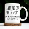 Half Hood Half Holy, That Means Pray With Me Don't Play With Me - Personalized Custom Coffee Mug - FTH062_MG