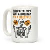 Halloween Isn't Just A Holiday, It's A Lifestyle Coffee Mug Halloween Isn't Just A Holiday, It's A Lifestyle Coffee Mug