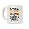 Halloween Isn't Just A Holiday, It's A Lifestyle Coffee Mug Halloween Isn't Just A Holiday, It's A Lifestyle Coffee Mug