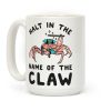Halt in the Name of The Claw Coffee Mug Halt in the Name of The Claw Coffee Mug