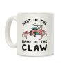 Halt in the Name of The Claw Coffee Mug Halt in the Name of The Claw Coffee Mug