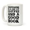 Happiness is a Cup of Coffee and a Good Book Coffee Mug Happiness is a Cup of Coffee and a Good Book Coffee Mug