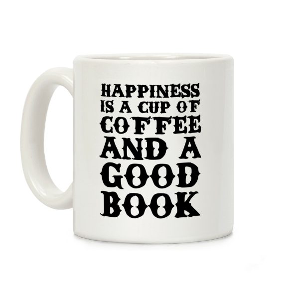 Happiness is a Cup of Coffee and a Good Book Coffee Mug Happiness is a Cup of Coffee and a Good Book Coffee Mug