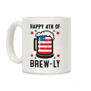 Happy 4th of Brew-ly Coffee Mug