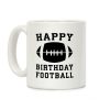 Happy Birthday, Football Coffee Mug Happy Birthday, Football Coffee Mug