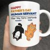 Happy Father's Day Human Servant Cat Dad Personalized Mug Happy Father's Day Human Servant Cat Dad Personalized Mug