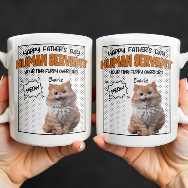 Happy Father's Day Human Servant, Your Tiny Furry Overlord - Personalized Custom Coffee Mug - CAT034_MG Happy Father's Day Human Servant, Your Tiny Furry Overlord - Personalized Custom Coffee Mug - CAT034_MG