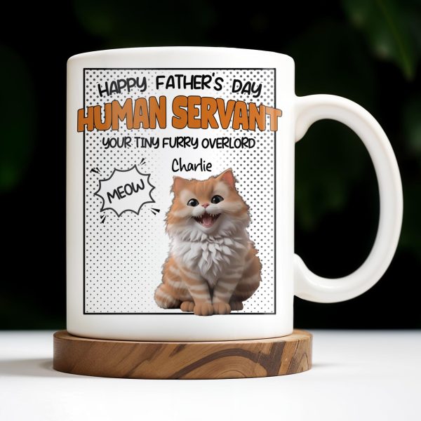 Happy Father's Day Human Servant, Your Tiny Furry Overlord - Personalized Custom Coffee Mug - CAT034_MG Happy Father's Day Human Servant, Your Tiny Furry Overlord - Personalized Custom Coffee Mug - CAT034_MG