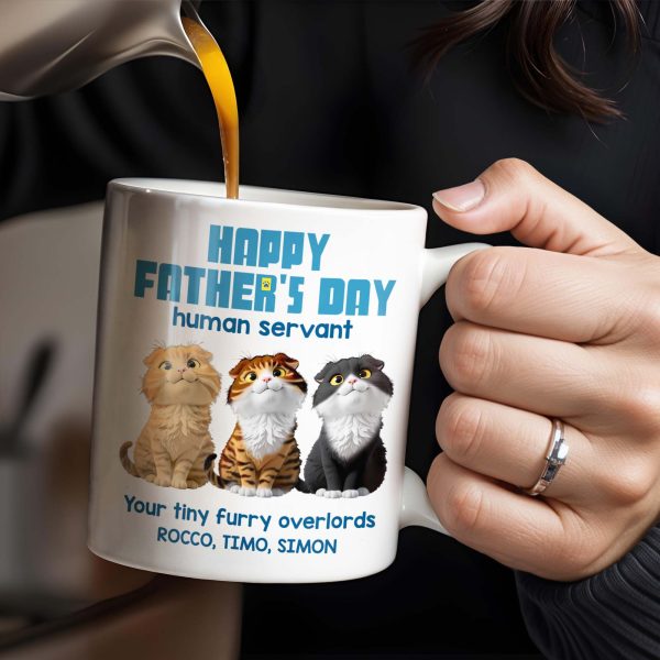 Happy Father's Day Human Servant, Your Tiny Furry Overlords, Cats - Personalized Custom Coffee Mug - CAT033_MG Happy Father's Day Human Servant, Your Tiny Furry Overlords, Cats - Personalized Custom Coffee Mug - CAT033_MG