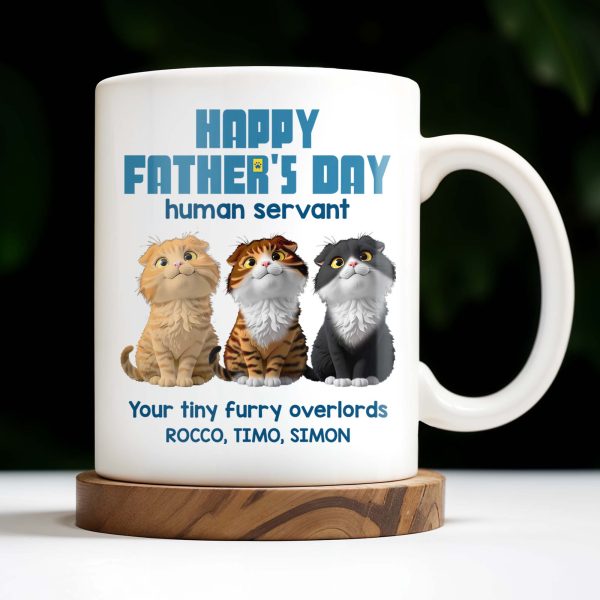 Happy Father's Day Human Servant, Your Tiny Furry Overlords, Cats - Personalized Custom Coffee Mug - CAT033_MG Happy Father's Day Human Servant, Your Tiny Furry Overlords, Cats - Personalized Custom Coffee Mug - CAT033_MG