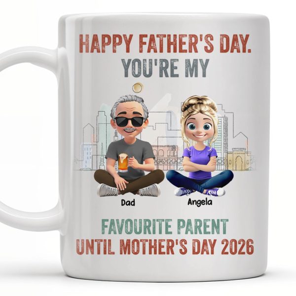 Happy Father's Day, You're My Favourite Parent Until Mother's Day 2026, Cartoon Characters - Personalized Custom Coffee Mug - DAD162_MG Happy Father's Day, You're My Favourite Parent Until Mother's Day 2026, Cartoon Characters - Personalized Custom Coffee Mug - DAD162_MG