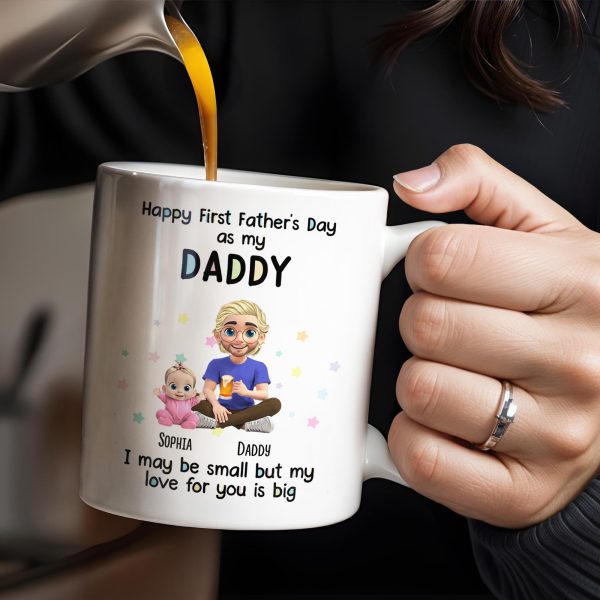 Happy First Father's Day as my DADDY, Love is Big - Personalized Custom Coffee Mug - DAD170_MG Happy First Father's Day as my DADDY, Love is Big - Personalized Custom Coffee Mug - DAD170_MG