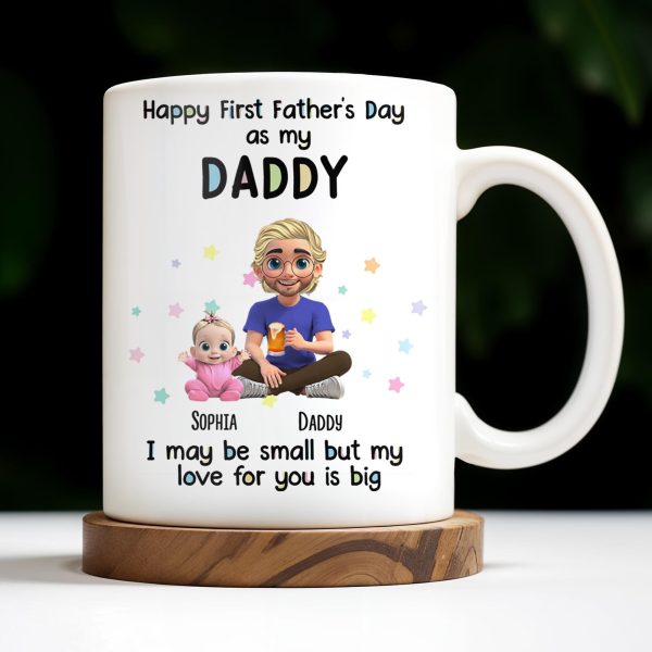 Happy First Father's Day as my DADDY, Love is Big - Personalized Custom Coffee Mug - DAD170_MG Happy First Father's Day as my DADDY, Love is Big - Personalized Custom Coffee Mug - DAD170_MG