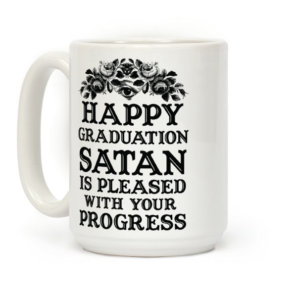 Happy Graduation Satan Is Pleased With Your Progress Coffee Mug Happy Graduation Satan Is Pleased With Your Progress Coffee Mug