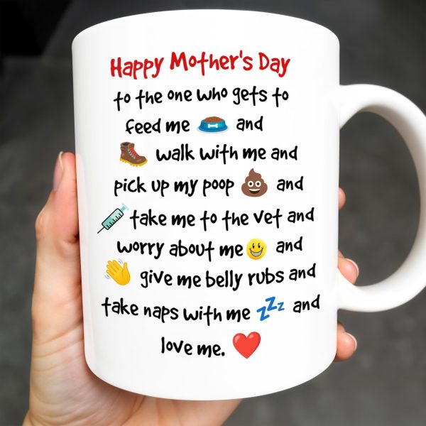 Happy Mother's Day To The One Who Gets To Feed Me And Walk With Me, Dog And Heart - Personalized Custom Coffee Mug - DOG035_MG Happy Mother's Day To The One Who Gets To Feed Me And Walk With Me, Dog And Heart - Personalized Custom Coffee Mug - DOG035_MG