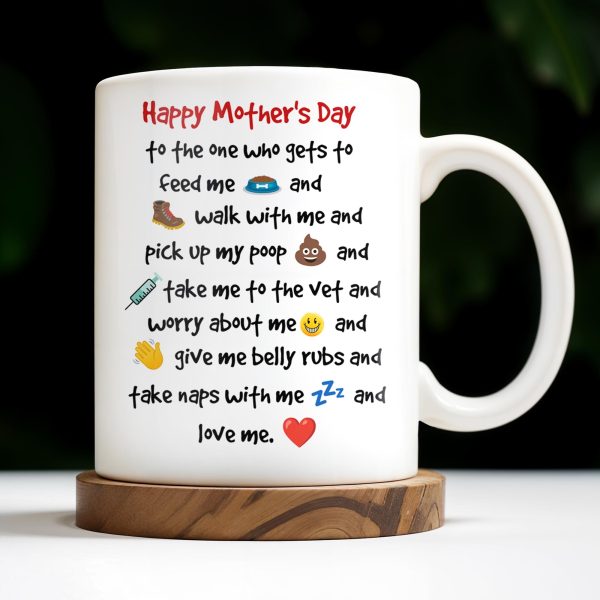 Happy Mother's Day To The One Who Gets To Feed Me And Walk With Me, Dog And Heart - Personalized Custom Coffee Mug - DOG035_MG Happy Mother's Day To The One Who Gets To Feed Me And Walk With Me, Dog And Heart - Personalized Custom Coffee Mug - DOG035_MG
