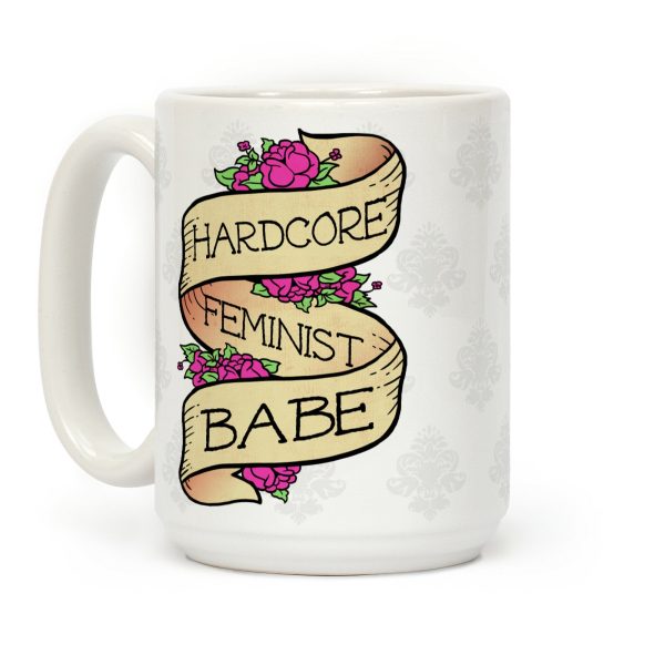 Hardcore Feminist Babe Coffee Mug Hardcore Feminist Babe Coffee Mug