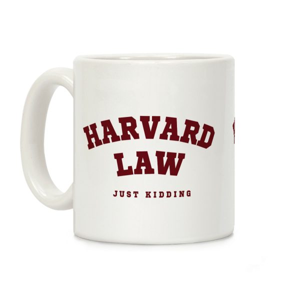Harvard Law (Just Kidding) Coffee Mug Harvard Law (Just Kidding) Coffee Mug