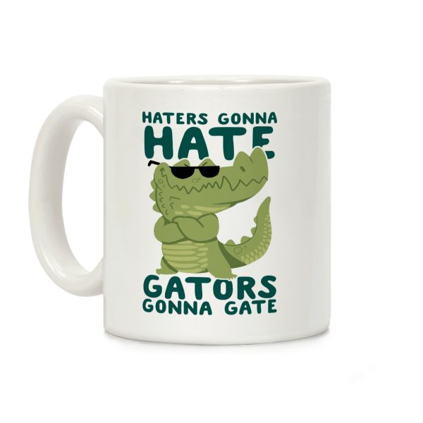 Haters Gonna Hate, Gators Gonna Gate Coffee Mug Haters Gonna Hate, Gators Gonna Gate Coffee Mug